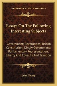 Essays on the Following Interesting Subjects
