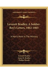 Leverett Bradley, a Soldier-Boy's Letters, 1862-1865