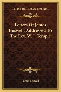 Letters of James Boswell, Addressed to the REV. W. J. Temple