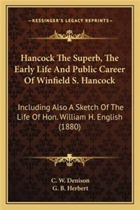 Hancock The Superb, The Early Life And Public Career Of Winfield S. Hancock