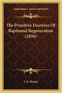 Primitive Doctrine of Baptismal Regeneration (1856)