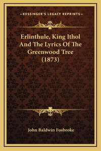 Erlinthule, King Ithol And The Lyrics Of The Greenwood Tree (1873)