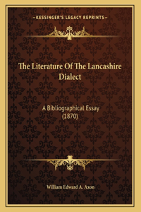 The Literature Of The Lancashire Dialect