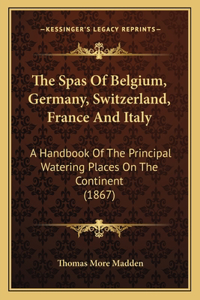 Spas of Belgium, Germany, Switzerland, France and Italy