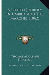 A Lenten Journey In Umbria And The Marches (1862)