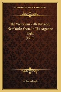 Victorious 77th Division, New York's Own, In The Argonne Fight (1919)