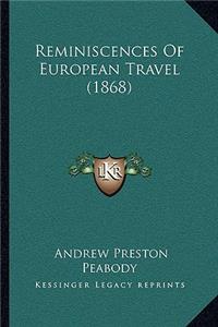 Reminiscences Of European Travel (1868)