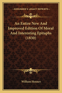 An Entire New And Improved Edition Of Moral And Interesting Epitaphs (1830)