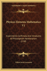 Physices Elementa Mathematica V1
