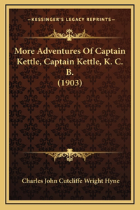 More Adventures Of Captain Kettle, Captain Kettle, K. C. B. (1903)