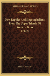 New Reptiles And Stegocephalians From The Upper Triassic Of Western Texas (1922)