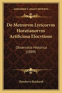De Metrorvm Lyricorvm Horatianorvm Artificiosa Elocvtione
