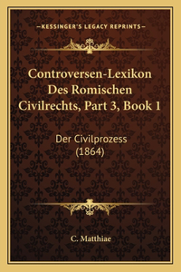Controversen-Lexikon Des Romischen Civilrechts, Part 3, Book 1