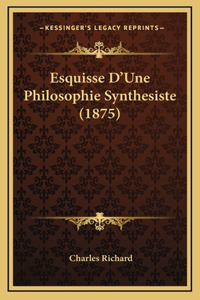 Esquisse D'Une Philosophie Synthesiste (1875)