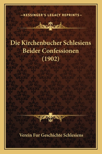Die Kirchenbucher Schlesiens Beider Confessionen (1902)