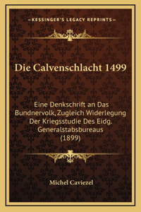 Die Calvenschlacht 1499: Eine Denkschrift an Das Bundnervolk, Zugleich Widerlegung Der Kriegsstudie Des Eidg. Generalstabsbureaus (1899)