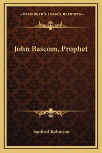 John Bascom, Prophet