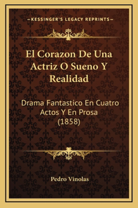 El Corazon De Una Actriz O Sueno Y Realidad