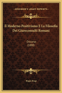 Il Moderno Positivismo E La Filosofia Dei Giureconsulti Romani