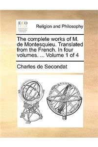 Complete Works of M. de Montesquieu. Translated from the French. in Four Volumes. ... Volume 1 of 4