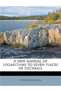 A New Manual of Logarithms to Seven Places of Decimals