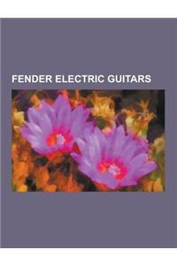 Fender Electric Guitars: Fender Stratocaster, List of Telecaster Players, Fender Telecaster, Fender Jaguar, Fender Jazzmaster, Stevie Ray Vaugh