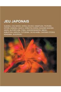 Jeu Japonais: Sudoku, Chu Shogi, Sh GI, Koi-Koi, Hanafuda, Picross, Hitori, Gomoku, Masyu, D Butsu Sh GI, Kagome Kagome, Akari, Slit