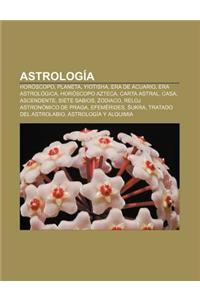 Astrologia: Horoscopo, Planeta, Yiotisha, Era de Acuario, Era Astrologica, Horoscopo Azteca, Carta Astral, Casa, Ascendente, Siete