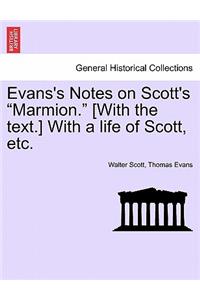 Evans's Notes on Scott's Marmion. [With the Text.] with a Life of Scott, Etc.