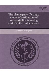 The Blame Game: Testing a Model of Attributions of Responsibility Following Work-Family Conflict Events
