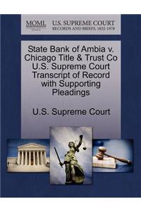 State Bank of Ambia V. Chicago Title & Trust Co U.S. Supreme Court Transcript of Record with Supporting Pleadings