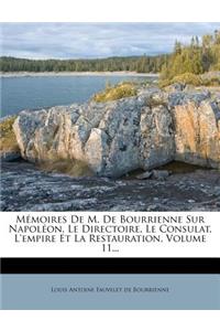 Mémoires de M. de Bourrienne Sur Napoléon, Le Directoire, Le Consulat, l'Empire Et La Restauration, Volume 11...