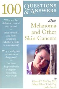 100 Q & AS ABOUT MELANOMA  &  OTHER SKIN CANCERS