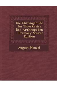 Die Chitingebilde Im Thierkreise Der Arthropoden
