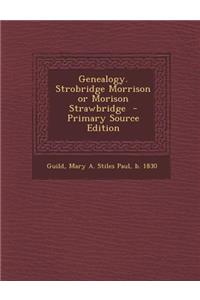 Genealogy. Strobridge Morrison or Morison Strawbridge