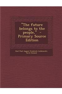 The Future Belongs to the People,