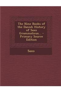 The Nine Books of the Danish History of Saxo Grammaticus...
