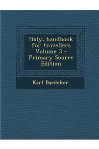 Italy; Handbook for Travellers Volume 3