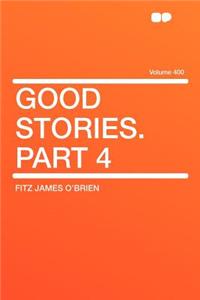 Good Stories. Part 4 Volume 400