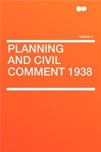 Planning and Civil Comment 1938 Volume 4
