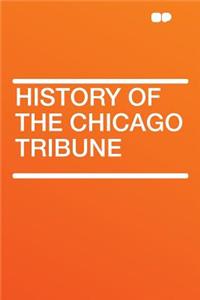 History of the Chicago Tribune