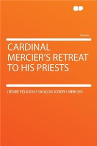 Cardinal Mercier's Retreat to His Priests