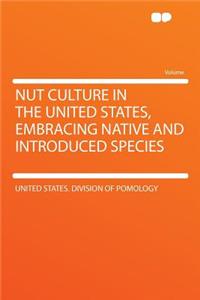 Nut Culture in the United States, Embracing Native and Introduced Species