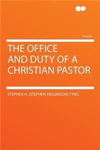 The Office and Duty of a Christian Pastor