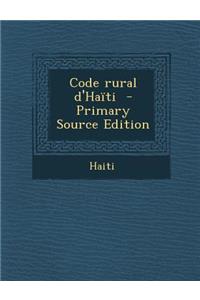 Code Rural D'Haiti - Primary Source Edition