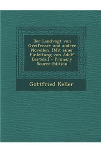 Der Landvogt Von Greifensee Und Andere Novellen. [Mit Einer Einleitung Von Adolf Bartels.]