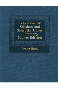Folk-Tales of Salishan and Sahaptin Tribes - Primary Source Edition