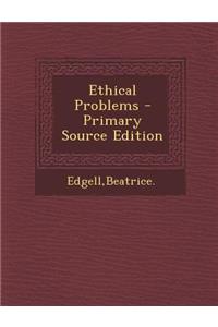 Ethical Problems - Primary Source Edition