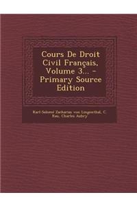 Cours De Droit Civil Français, Volume 3...