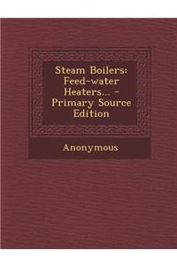 Steam Boilers: Feed-Water Heaters...
